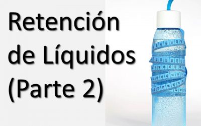 Retención de Líquidos (Parte 2)